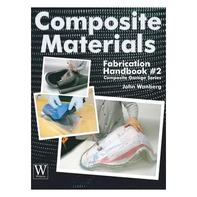 "Composite Materials Fabrication Handbook #2" - "" ("Wanberg John")(Pevná vazba)