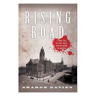 "Rising Road: A True Tale of Love, Race, and Religion in America" - "" ("Davies Sharon")(Pevná v