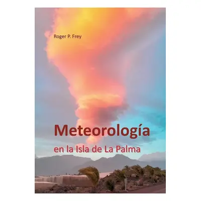 "Meteorologa en la isla de La Palma" - "" ("Frey Roger P.")(Paperback)