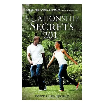 "Relationship Secrets 201" - "" ("Ojigbani Pastor Chris")(Paperback)