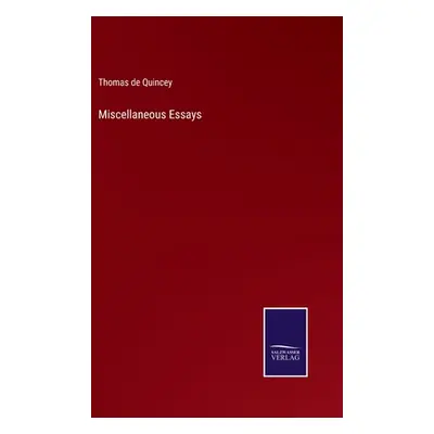 "Miscellaneous Essays" - "" ("de Quincey Thomas")(Pevná vazba)