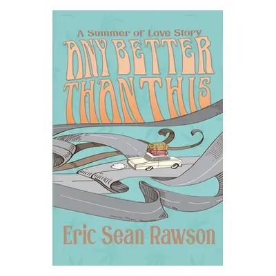 "Any Better Than This: A Summer of Love Story" - "" ("Rawson Eric Sean")(Paperback)