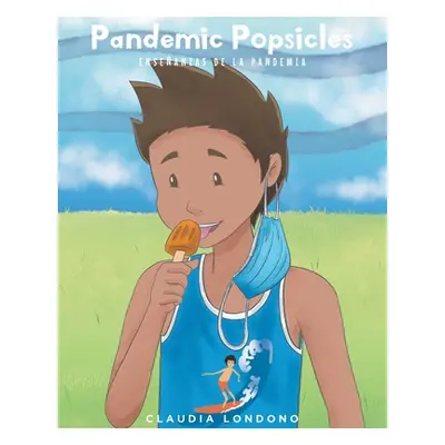 "Pandemic Popsicles: Ensenanzas de la Pandemia" - "" ("Londono Claudia")(Paperback)