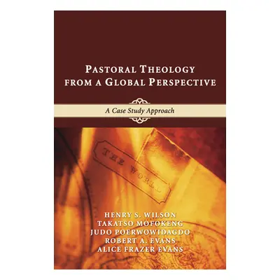 "Pastoral Theology from a Global Perspective" - "" ("Wilson Henry S.")(Paperback)