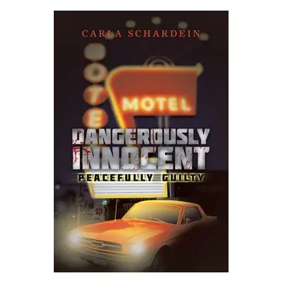 "Dangerously Innocent: Peacefully Guilty" - "" ("Schardein Carla")(Paperback)