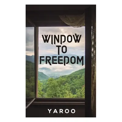 "Window to Freedom" - "" ("Yaroo")(Paperback)