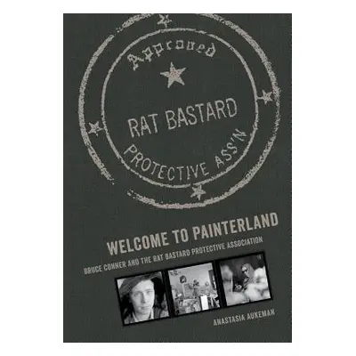 "Welcome to Painterland: Bruce Conner and the Rat Bastard Protective Association" - "" ("Aukeman