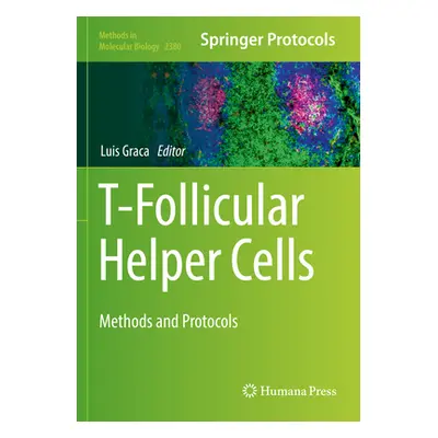 "T-Follicular Helper Cells: Methods and Protocols" - "" ("Graca Luis")(Paperback)