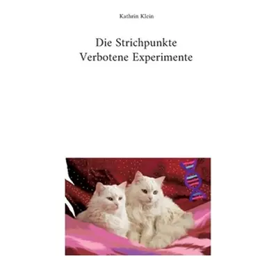 "Die Strichpunkte Verbotene Experimente" - "" ("Klein Kathrin")(Paperback)