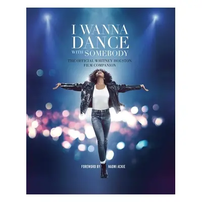 "I Wanna Dance with Somebody: The Official Whitney Houston Film Companion" - "" ("Weldon Owen")(