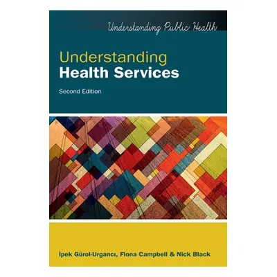 "Understanding Health Services, 2nd Edition" - "" ("Gurol-Urganci")(Paperback)