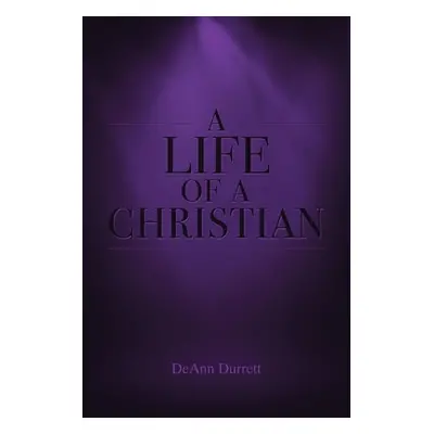 "A Life of a Christian" - "" ("Durrett Deann")(Paperback)