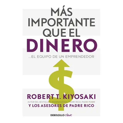 "Ms Importante Que El Dinero. El Equipo de Un Emprendedor / More Important Than Money" - "" ("Ki