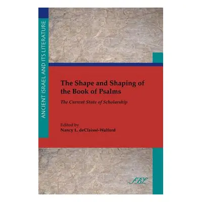 "The Shape and Shaping of the Book of Psalms: The Current State of Scholarship" - "" ("Declaiss-