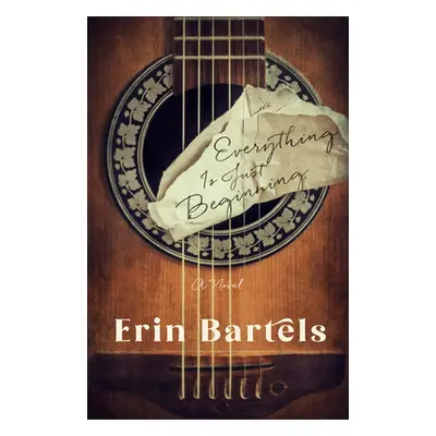 "Everything Is Just Beginning" - "" ("Bartels Erin")(Paperback)