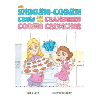 "The Snookie-Cookie Crew and The Cranberry Cookie Cruncher" - "" ("Snook Andrew")(Paperback)