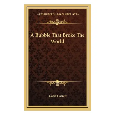 "A Bubble That Broke The World" - "" ("Garrett Garet")(Pevná vazba)