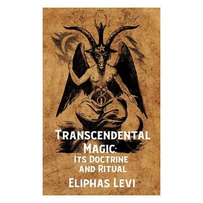 "Transcendental Magic: Its Doctrine and Ritual Hardcover: Its Doctrine and Ritual by Eliphas Lev