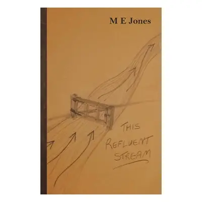 "This Refluent Stream" - "" ("Jones M. E.")(Paperback)