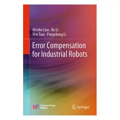 "Error Compensation for Industrial Robots" - "" ("Liao Wenhe")(Pevná vazba)