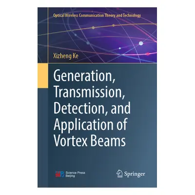 "Generation, Transmission, Detection, and Application of Vortex Beams" - "" ("Ke Xizheng")(Pevná