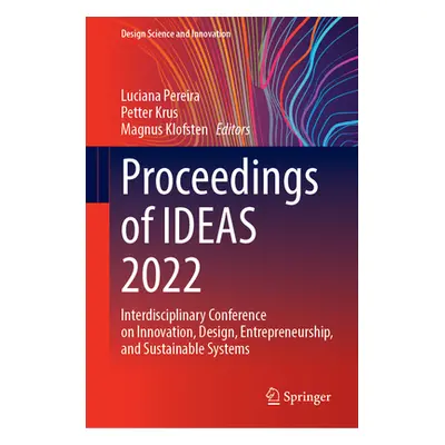 "Proceedings of Ideas 2022: Interdisciplinary Conference on Innovation, Design, Entrepreneurship