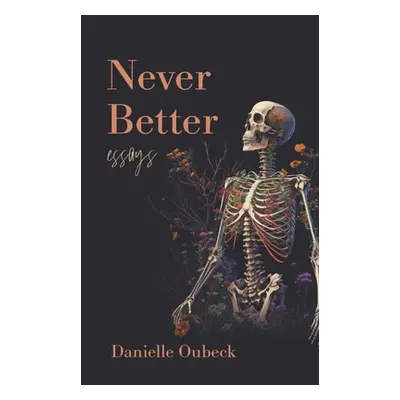 "Never Better: Essays" - "" ("Oubeck Danielle")(Paperback)