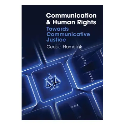 "Communication and Human Rights: Towards Communicative Justice" - "" ("Hamelink Cees J.")(Pevná 