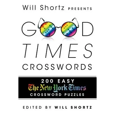 "Will Shortz Presents Good Times Crosswords: 200 Easy New York Times Crossword Puzzles" - "" ("N