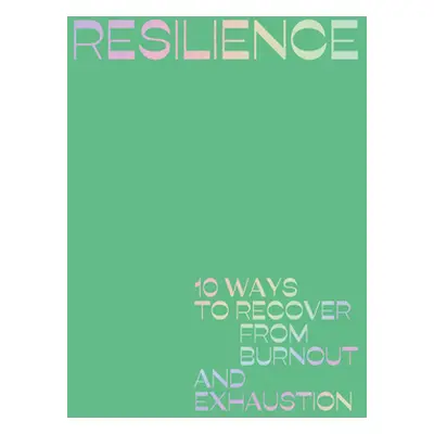 "Resilience: 10 Ways to Recover from Burnout and Exhaustion" - "" ("Johnson Jolinda")(Pevná vazb