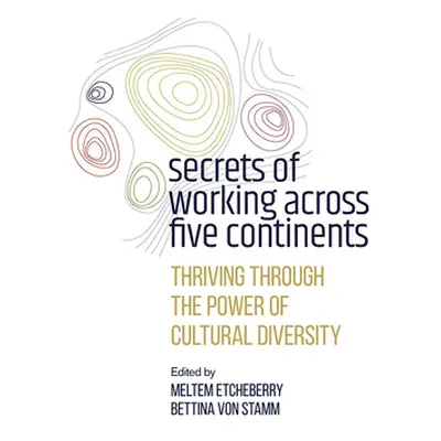 "Secrets of Working Across Five Continents: Thriving Through the Power of Cultural Diversity" - 