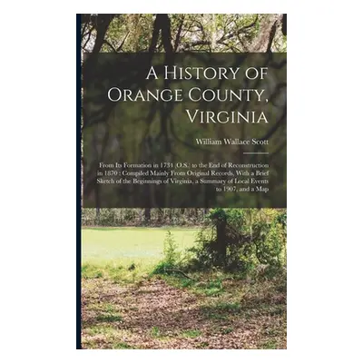 "A History of Orange County, Virginia: From Its Formation in 1734