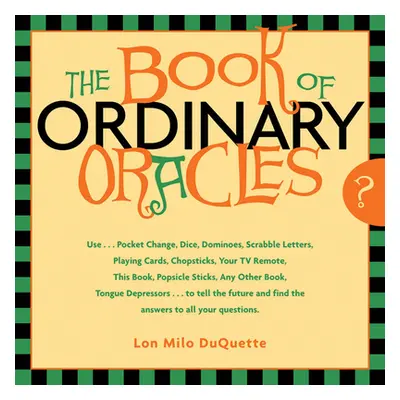 "The Book of Ordinary Oracles: Use Pocket Change, Popsicle Sticks, a TV Remote, This Book, and M