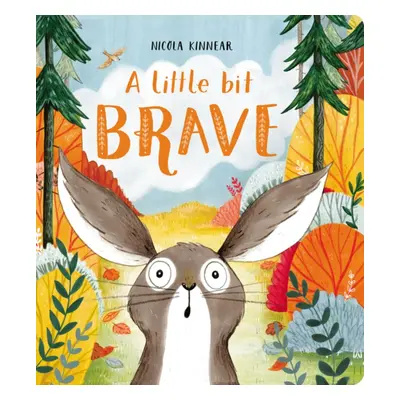 "A Little Bit Brave" - "" ("Kinnear Nicola")(Board book)