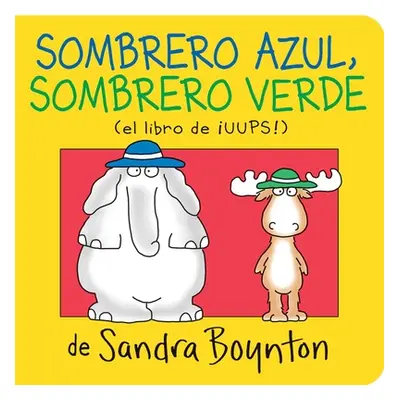 "Sombrero Azul, Sombrero Verde (Blue Hat, Green Hat)" - "" ("Boynton Sandra")(Board Books)