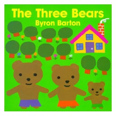 "The Three Bears Board Book" - "" ("Barton Byron")(Board Books)