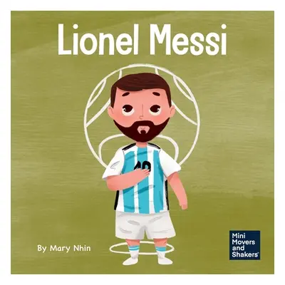 "Lionel Messi: A Kid's Book About Working Hard for Your Dream" - "" ("Nhin Mary")(Paperback)