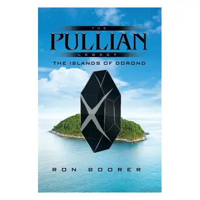 "The Pullian Legacy: The Islands of Dorond" - "" ("Boorer Ron")(Paperback)