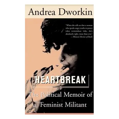 "Heartbreak: The Political Memoir of a Feminist Militant" - "" ("Dworkin Andrea")(Paperback)