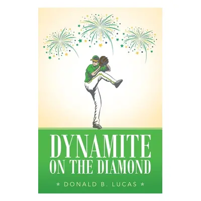 "Dynamite on the Diamond" - "" ("Lucas Donald B.")(Paperback)