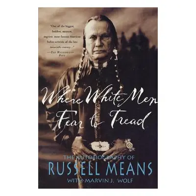 "Where White Men Fear to Tread: The Autobiography of Russell Means" - "" ("Means Russell")(Paper