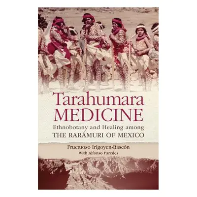 "Tarahumara Medicine: Ethnobotany and Healing Among the Rarmuri of Mexico" - "" ("Irigoyen-Rascn