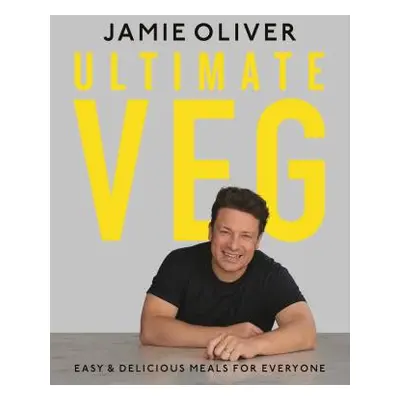 "Ultimate Veg: Easy & Delicious Meals for Everyone [American Measurements]" - "" ("Oliver Jamie"