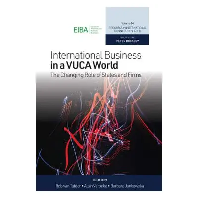 "International Business in a Vuca World: The Changing Role of States and Firms" - "" ("Van Tulde