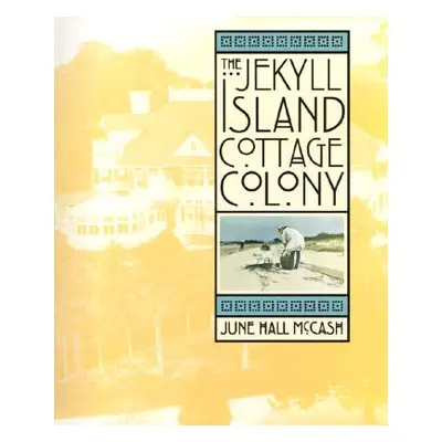 "The Jekyll Island Cottage Colony" - "" ("McCash June Hall")(Pevná vazba)