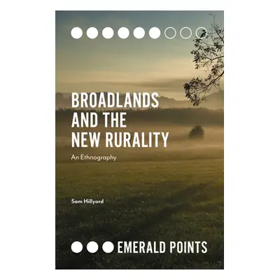 "Broadlands and the New Rurality: An Ethnography" - "" ("Hillyard Sam")(Paperback)