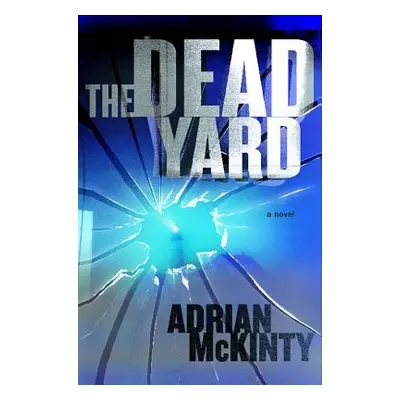 "The Dead Yard" - "" ("McKinty Adrian")(Paperback)