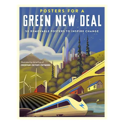 "Posters for a Green New Deal: 50 Removable Posters to Inspire Change" - "" ("Creative Action Ne