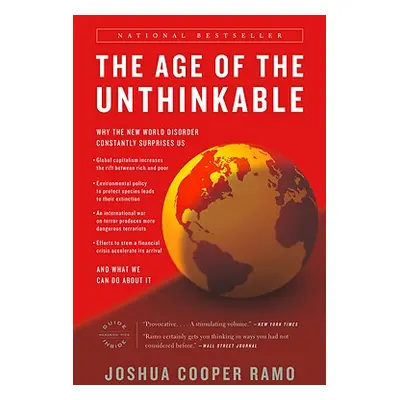 "The Age of the Unthinkable: Why the New World Disorder Constantly Surprises Us and What We Can 