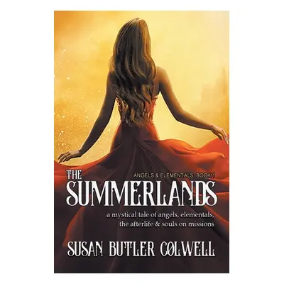 "The Summerlands: A Mystical Tale of Angels, Elementals, the Afterlife, and Souls on Missions" -